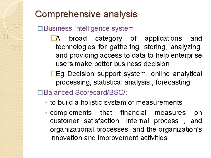 Comprehensive analysis � Business Intelligence system �A broad category of applications and technologies for