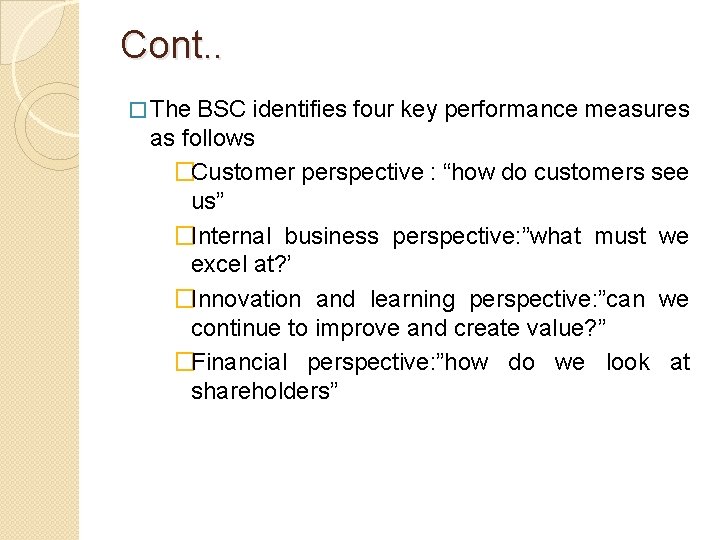 Cont. . � The BSC identifies four key performance measures as follows �Customer perspective