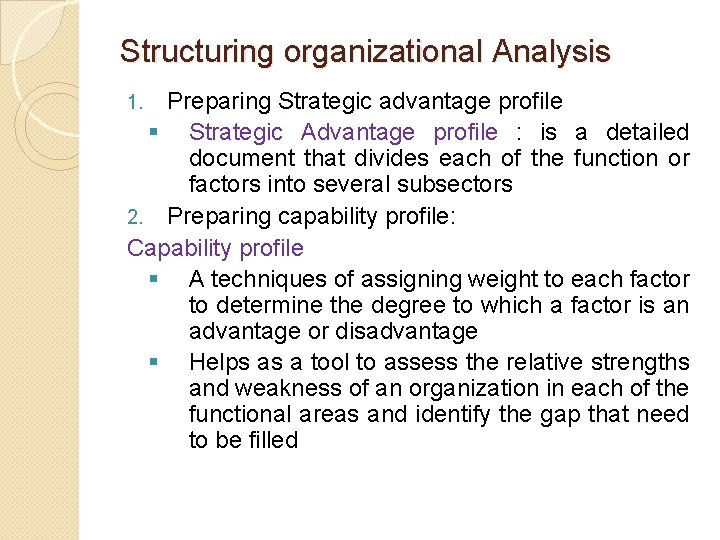 Structuring organizational Analysis Preparing Strategic advantage profile § Strategic Advantage profile : is a