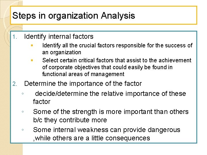 Steps in organization Analysis 1. Identify internal factors § § 2. Identify all the