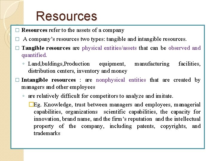 Resources refer to the assets of a company � A company’s resources two types: