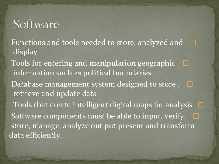 Software Functions and tools needed to store, analyzed and � display Tools for entering