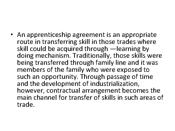  • An apprenticeship agreement is an appropriate route in transferring skill in those