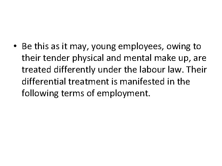  • Be this as it may, young employees, owing to their tender physical