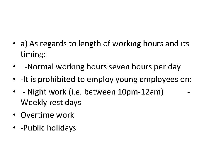  • a) As regards to length of working hours and its timing: •