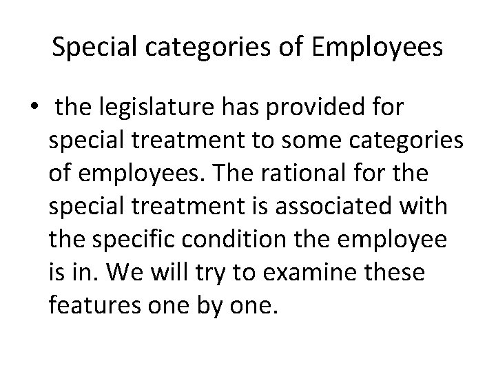 Special categories of Employees • the legislature has provided for special treatment to some