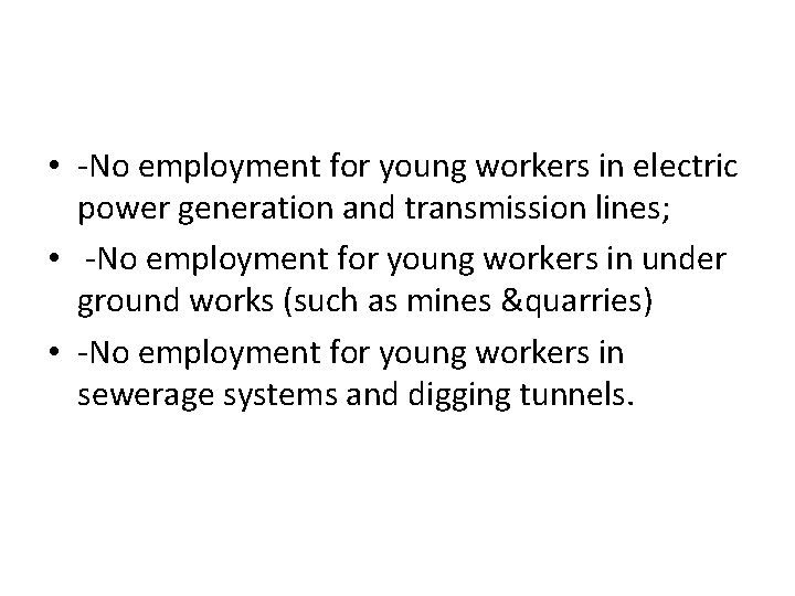  • -No employment for young workers in electric power generation and transmission lines;