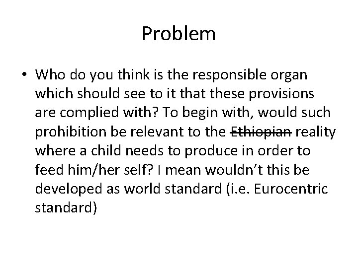 Problem • Who do you think is the responsible organ which should see to