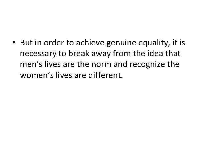  • But in order to achieve genuine equality, it is necessary to break