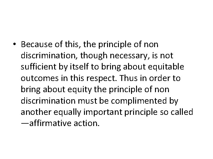  • Because of this, the principle of non discrimination, though necessary, is not