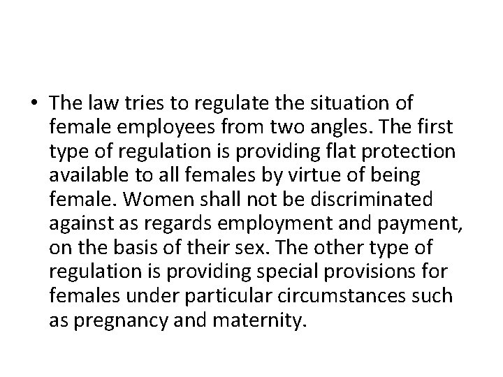  • The law tries to regulate the situation of female employees from two