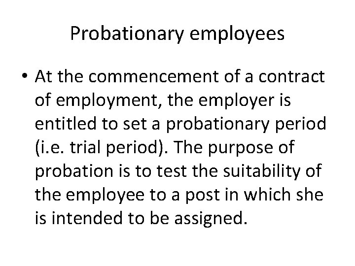 Probationary employees • At the commencement of a contract of employment, the employer is