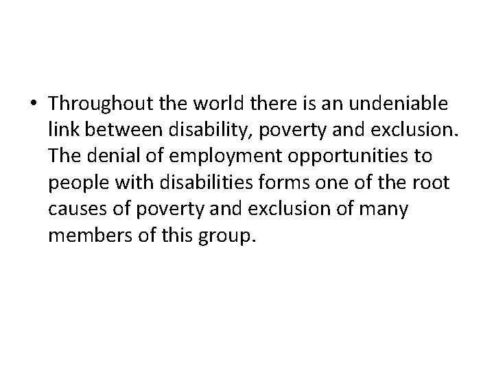 • Throughout the world there is an undeniable link between disability, poverty and