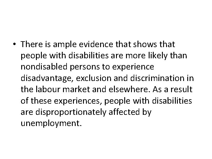  • There is ample evidence that shows that people with disabilities are more