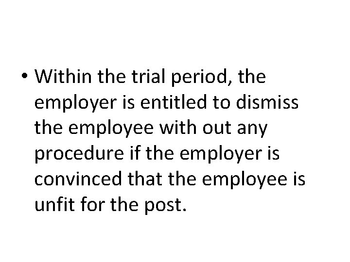  • Within the trial period, the employer is entitled to dismiss the employee