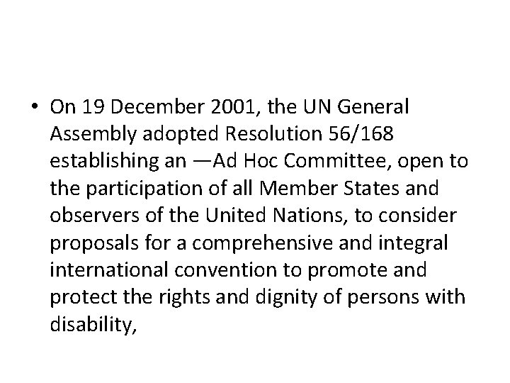  • On 19 December 2001, the UN General Assembly adopted Resolution 56/168 establishing