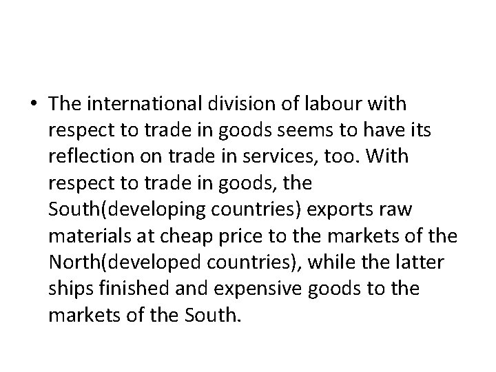  • The international division of labour with respect to trade in goods seems