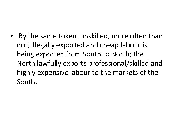  • By the same token, unskilled, more often than not, illegally exported and