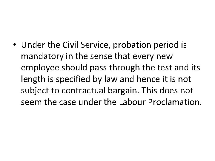  • Under the Civil Service, probation period is mandatory in the sense that