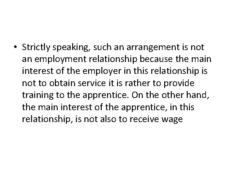  • Strictly speaking, such an arrangement is not an employment relationship because the