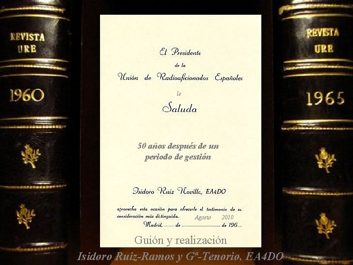 le 50 años después de un periodo de gestión Agosto 2010 Guión y realización