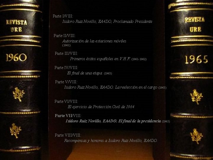 Parte I/VIII: Isidoro Ruiz Novillo, EA 4 DO, Proclamado Presidente Parte II/VIII: Autorización de