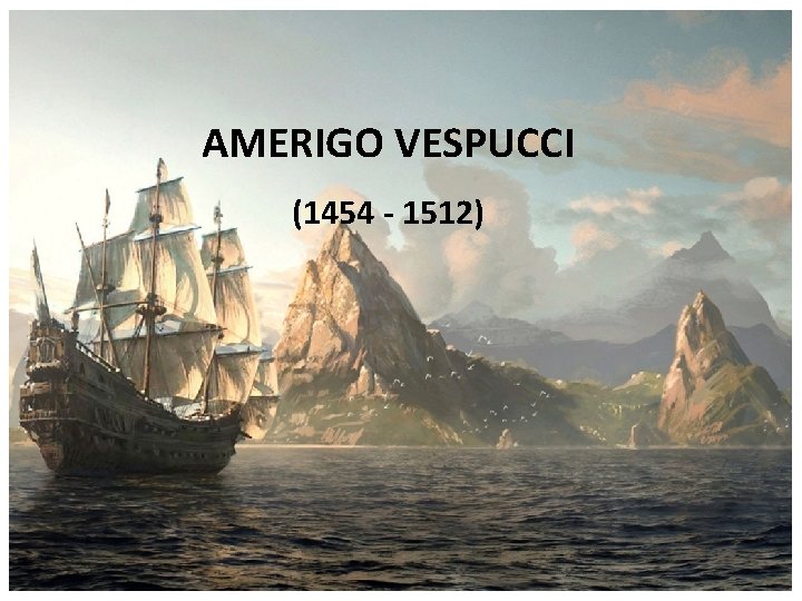 AMERIGO VESPUCCI (1454 - 1512) 