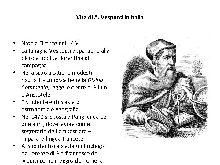 Vita di A. Vespucci in Italia • Nato a Firenze nel 1454 • La