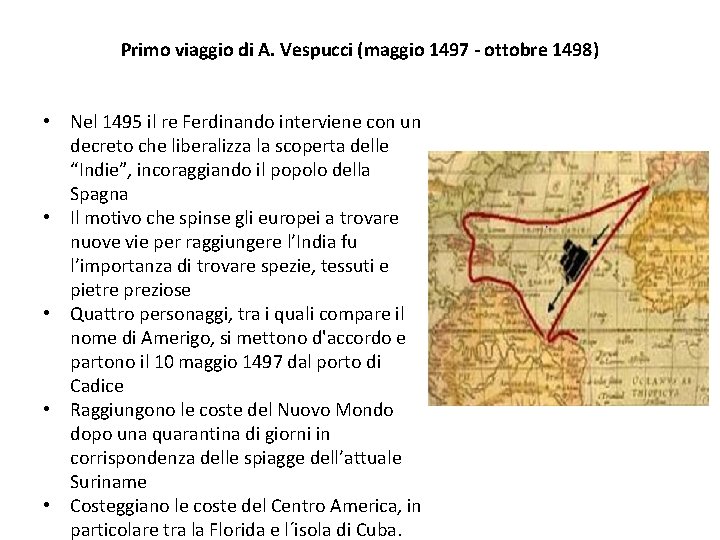 Primo viaggio di A. Vespucci (maggio 1497 - ottobre 1498) • Nel 1495 il