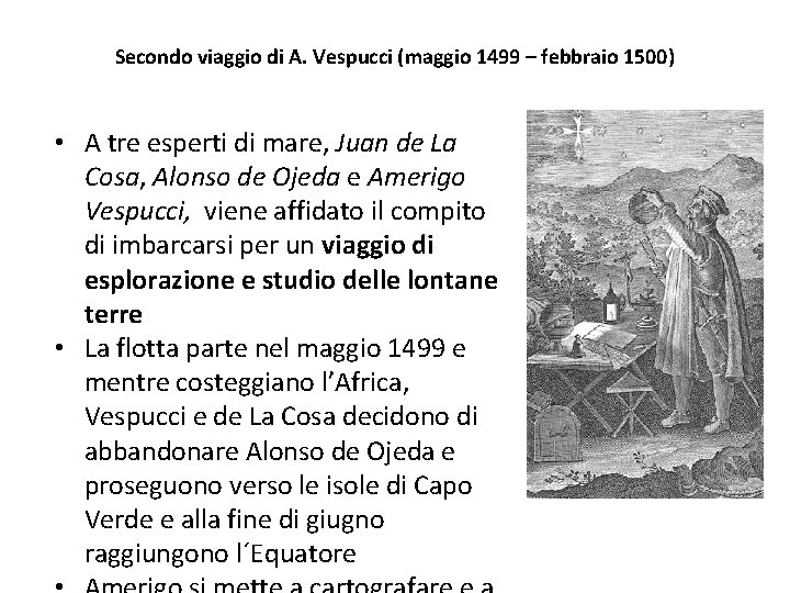 Secondo viaggio di A. Vespucci (maggio 1499 – febbraio 1500) • A tre esperti