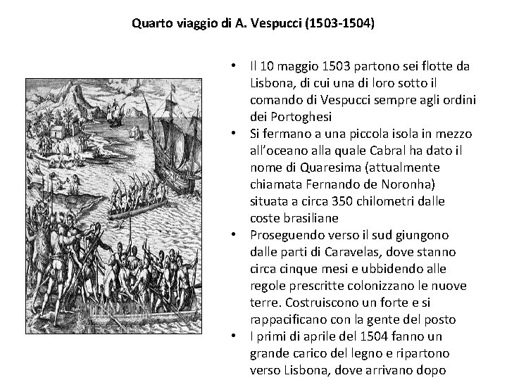 Quarto viaggio di A. Vespucci (1503 -1504) • Il 10 maggio 1503 partono sei