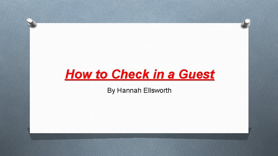 How to Check in a Guest By Hannah Ellsworth 