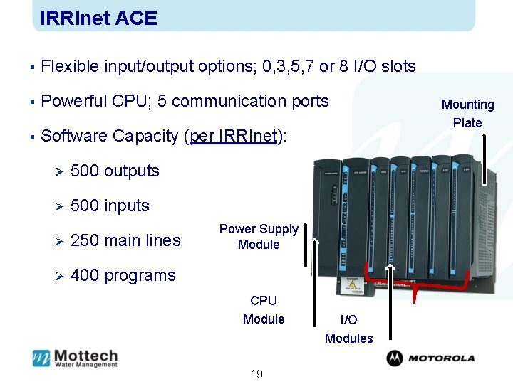 IRRInet ACE § Flexible input/output options; 0, 3, 5, 7 or 8 I/O slots