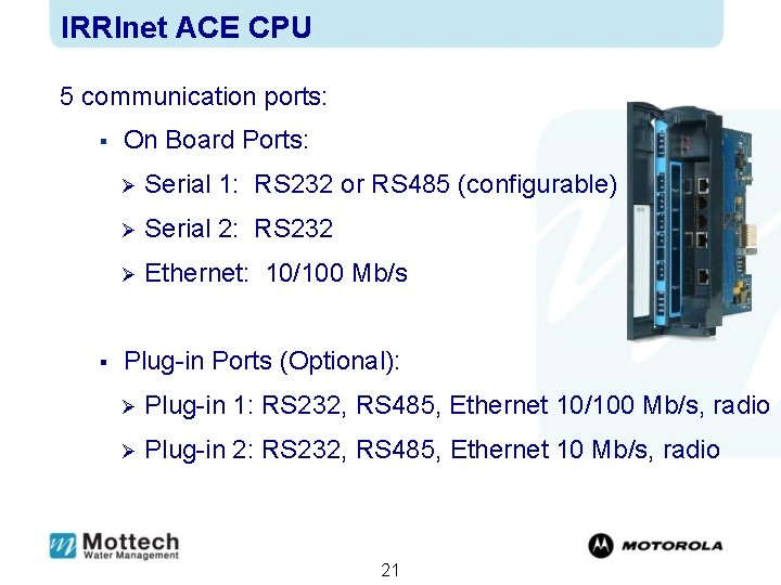 IRRInet ACE CPU 5 communication ports: § § On Board Ports: Ø Serial 1: