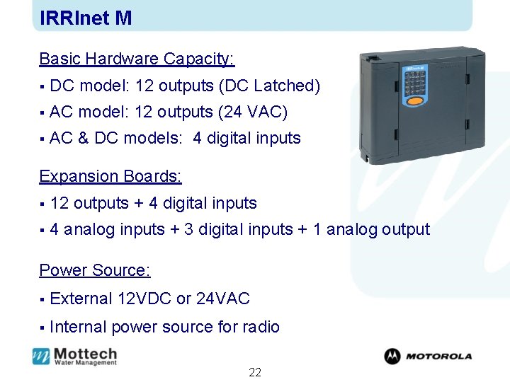 IRRInet M Basic Hardware Capacity: § DC model: 12 outputs (DC Latched) § AC