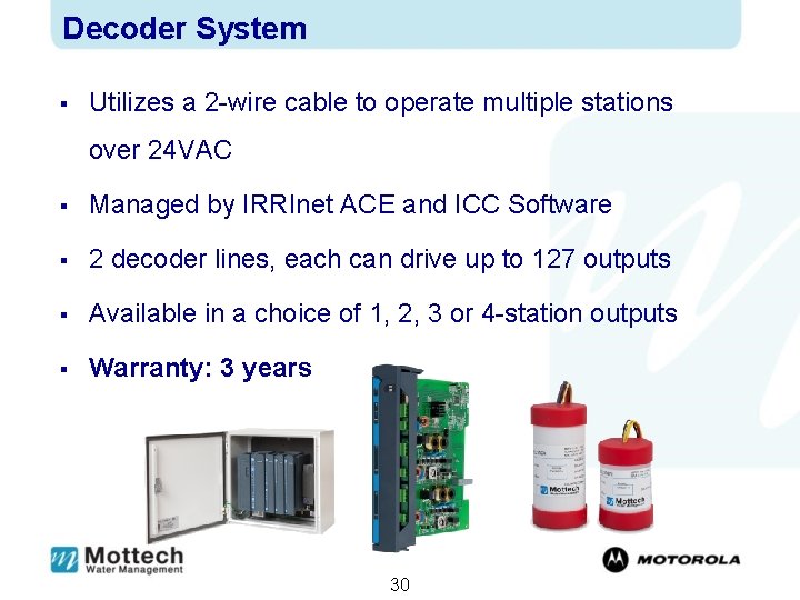 Decoder System § Utilizes a 2 -wire cable to operate multiple stations over 24