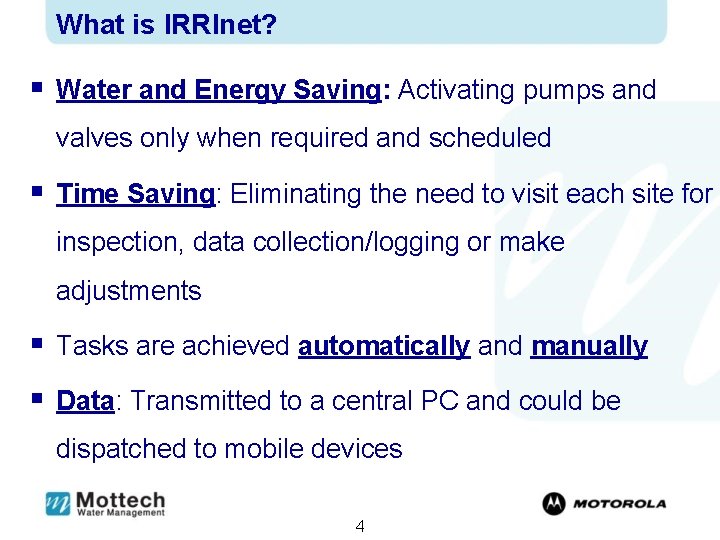 What is IRRInet? § Water and Energy Saving: Activating pumps and valves only when