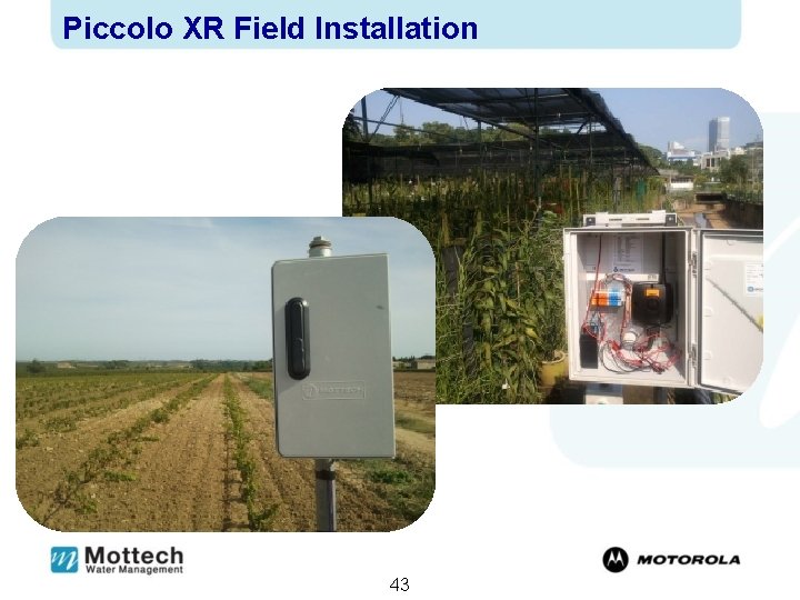 Piccolo XR Field Installation 43 