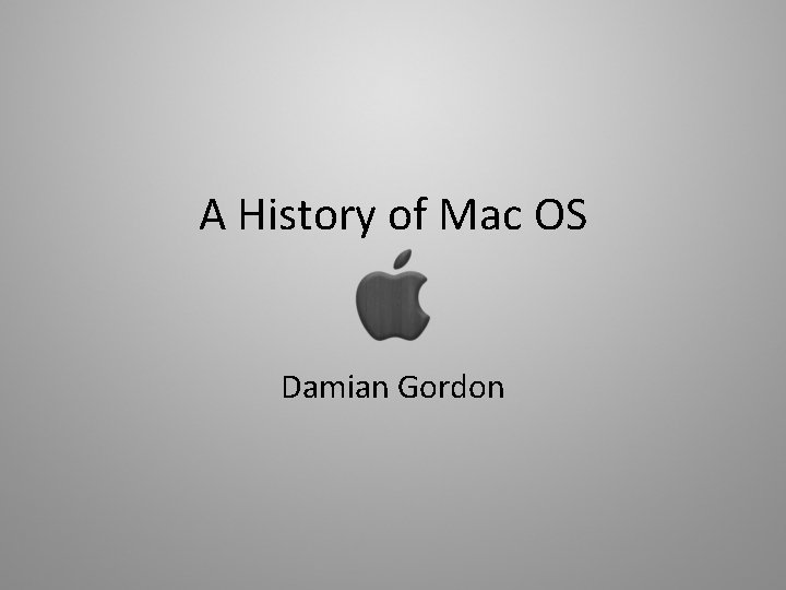 A History of Mac OS Damian Gordon 