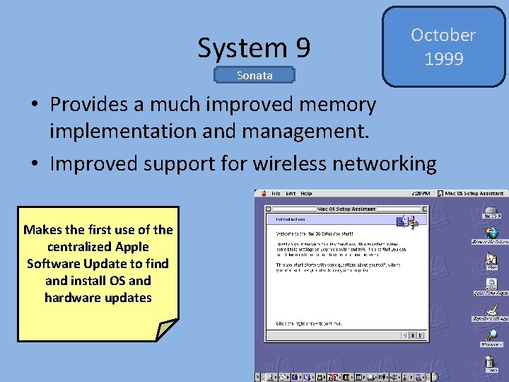 System 9 Sonata October 1999 • Provides a much improved memory implementation and management.