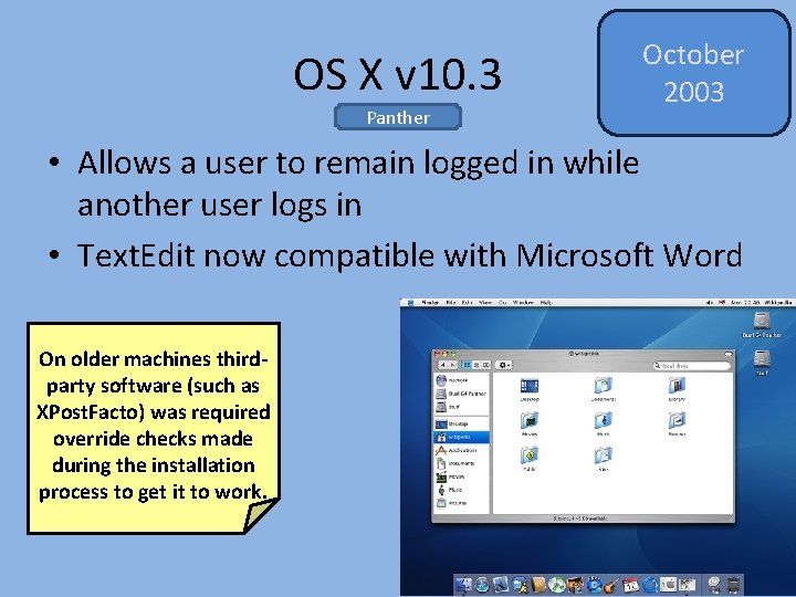 OS X v 10. 3 Panther October 2003 • Allows a user to remain