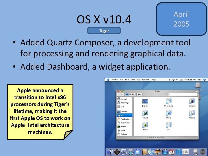 OS X v 10. 4 Tiger April 2005 • Added Quartz Composer, a development