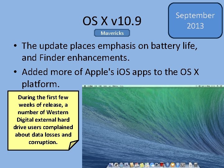 OS X v 10. 9 Mavericks September 2013 • The update places emphasis on