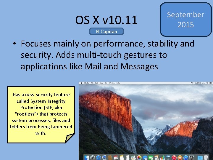 OS X v 10. 11 El Capitan September 2015 • Focuses mainly on performance,