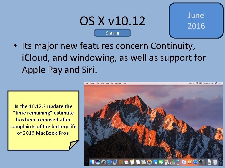 OS X v 10. 12 Sierra June 2016 • Its major new features concern