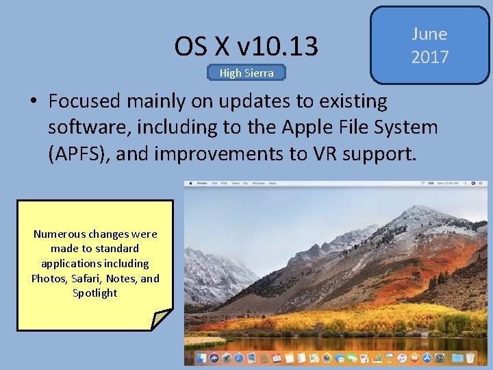 OS X v 10. 13 High Sierra June 2017 • Focused mainly on updates