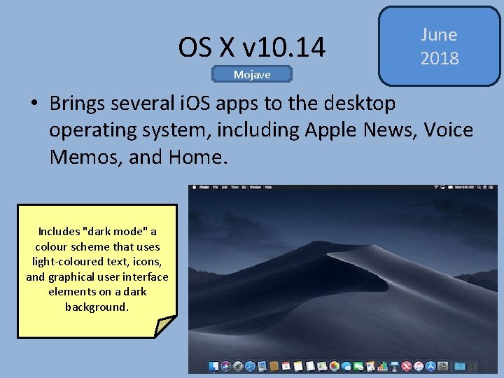 OS X v 10. 14 Mojave June 2018 • Brings several i. OS apps