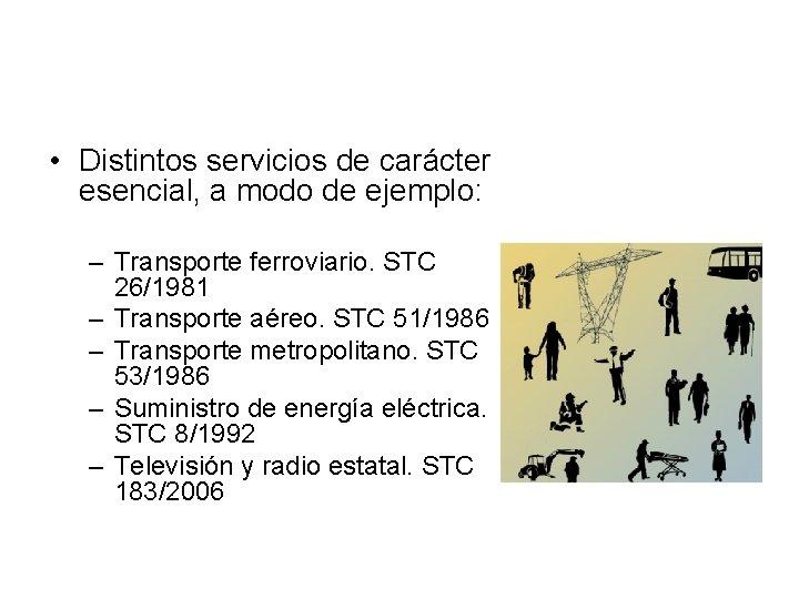  • Distintos servicios de carácter esencial, a modo de ejemplo: – Transporte ferroviario.