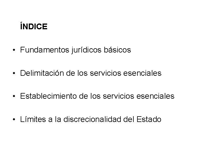 ÍNDICE • Fundamentos jurídicos básicos • Delimitación de los servicios esenciales • Establecimiento de