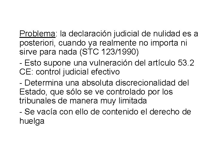 Problema: la declaración judicial de nulidad es a posteriori, cuando ya realmente no importa